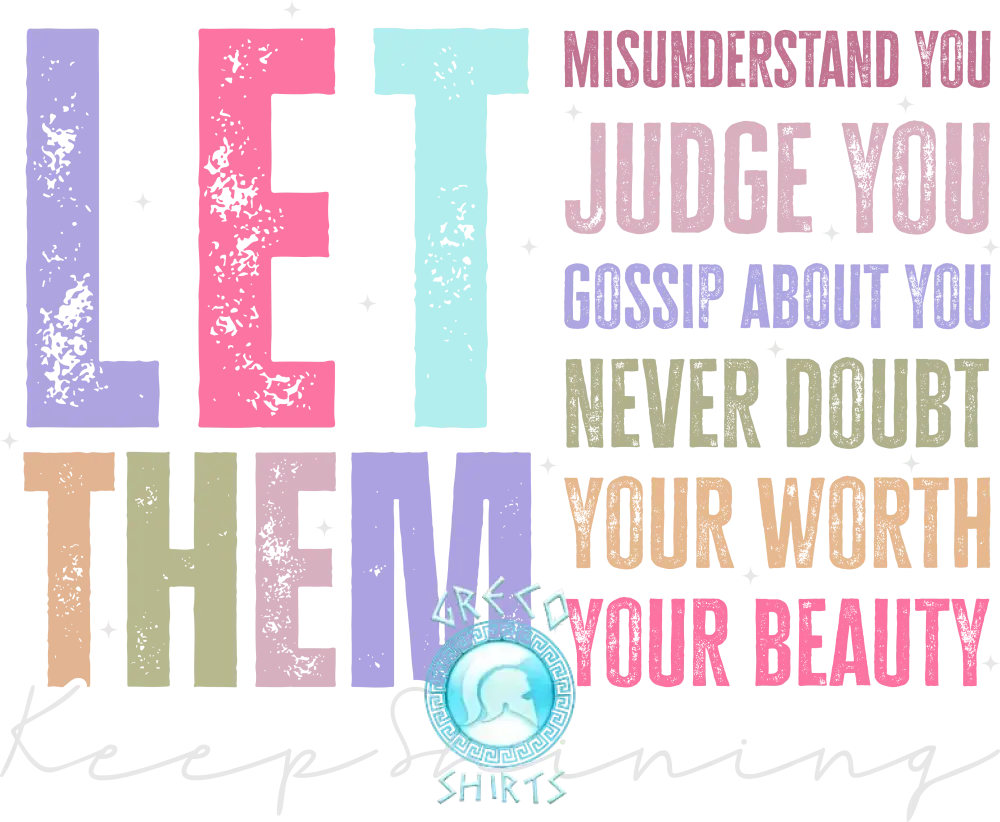 Let Them Inspirational Design | Grecoshirts.com T-Shirt
