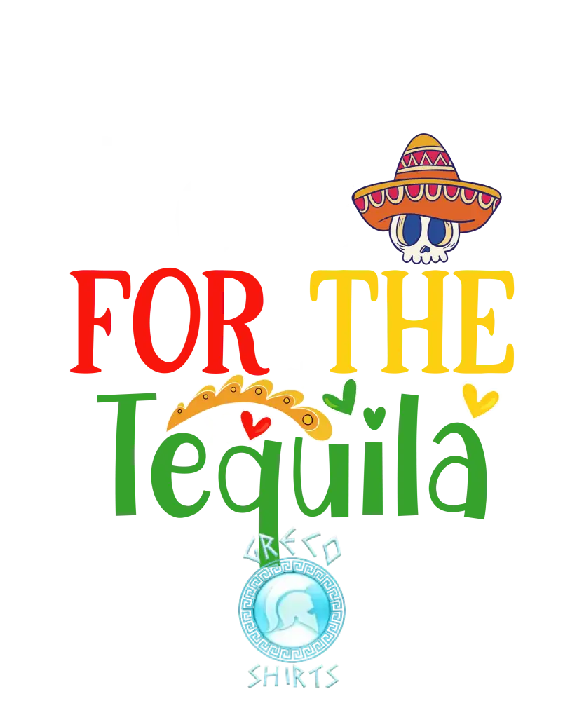 Here For The Tequila Funny Design | Grecoshirts.com T-Shirt