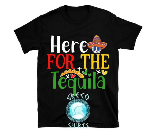 Here For The Tequila Funny Design | Grecoshirts.com T-Shirt