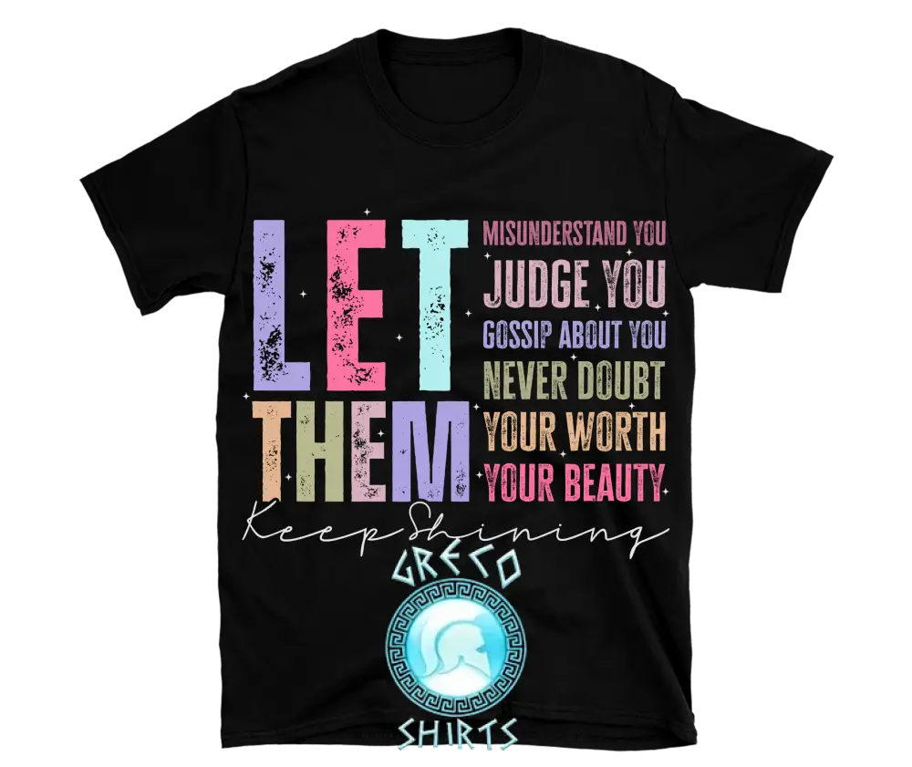 Let Them Inspirational Design | Grecoshirts.com T-Shirt