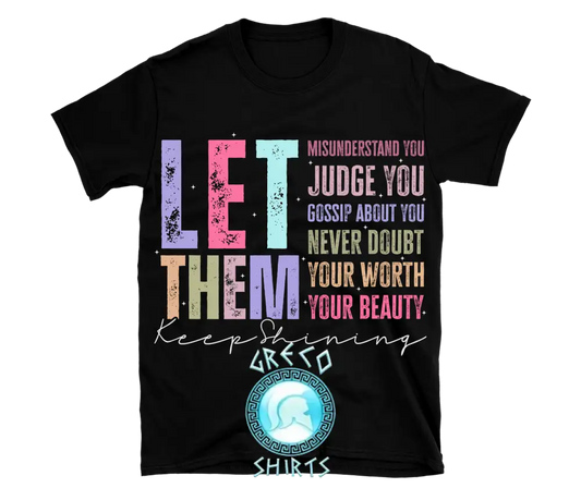Let Them Inspirational Design | Grecoshirts.com T-Shirt