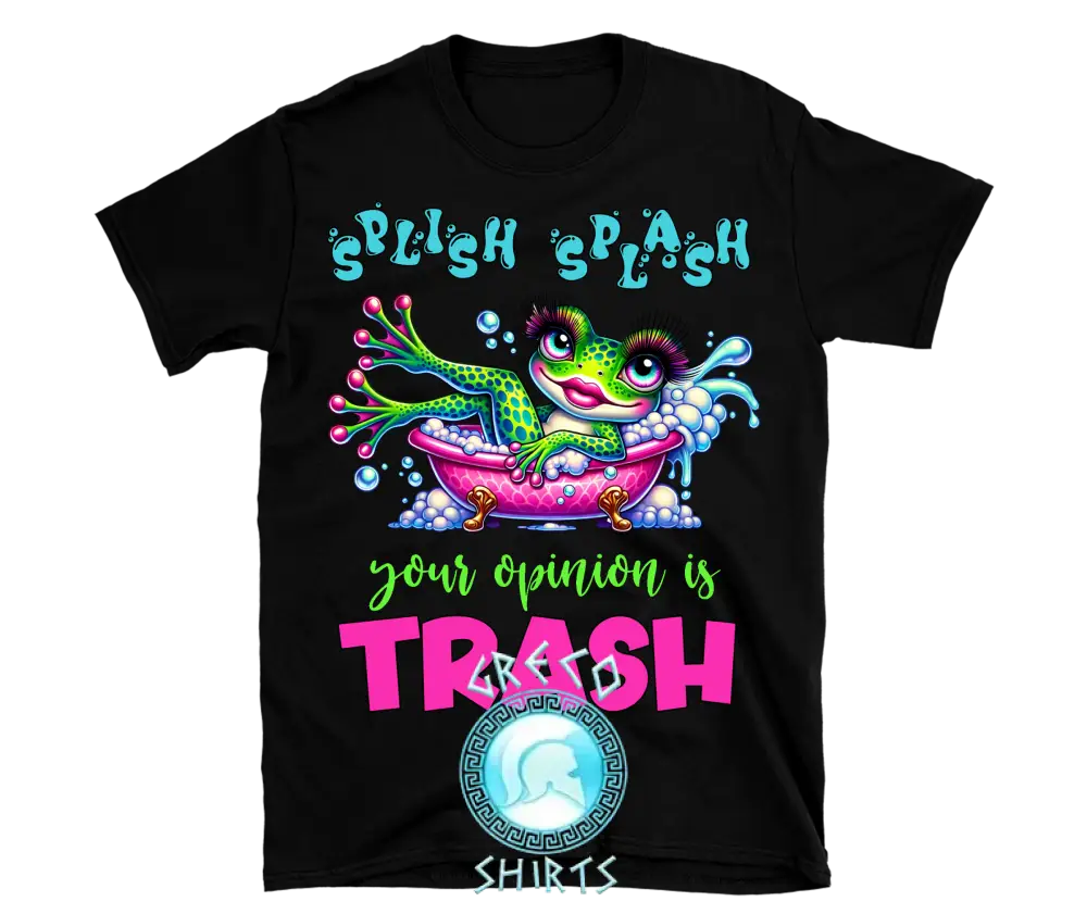 Splish Splash Your Opinion Is Trash Design | Grecoshirts.com